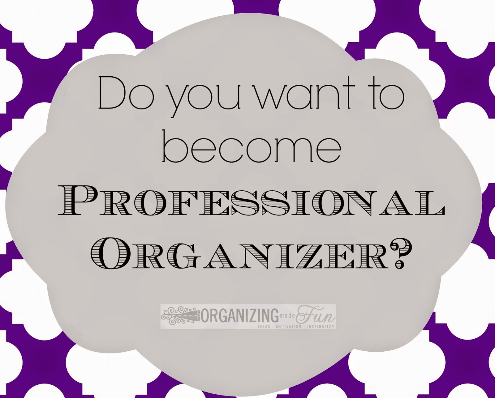 Do you want to become a professional organizer? OrganizingMadeFun.com