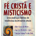 Fé Cristã e Misticismo  - Alderi Souza de Matos, Augustus Nicodemus Lopes, Francisco Solano Portela Neto, Heber Carlos de Campos.