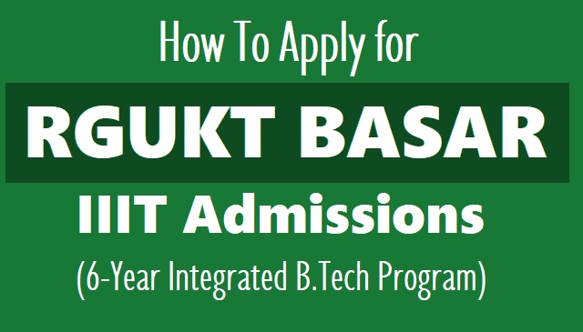How To Apply for RGUKT BASAR IIIT Admissions 2018 ( 6-Year Integrated B.Tech Program) how to apply for rgukt basar iiit admissions 2018,basar iiit online application form,basar 6-year integrated b.tech program admissions,rgukt website http://www.rgukt.ac.in/