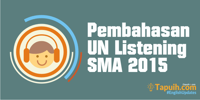 Pembahasan Soal Listening UN SMA 2015
