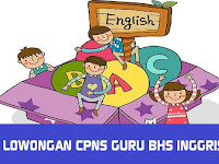 LOWONGAN CPNS GURU BAHASA INGGRIS SE INDONESIA TAHUN 2018 LOWONGAN CPNS GURU BAHASA INGGRIS SE INDONESIA TAHUN 2018