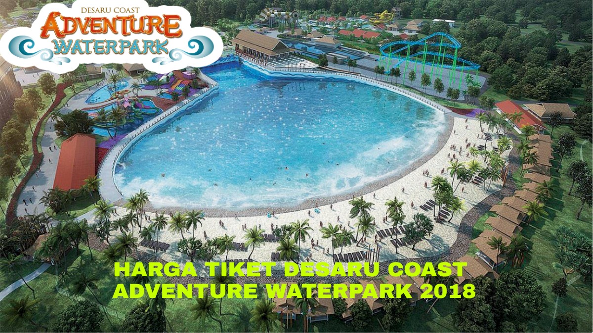 Harga Tiket Desaru Coast Adventure Waterpark Terkini 2018