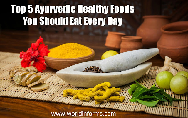 Top 5 Ayurvedic Healthy Foods You Should Eat Every Day
