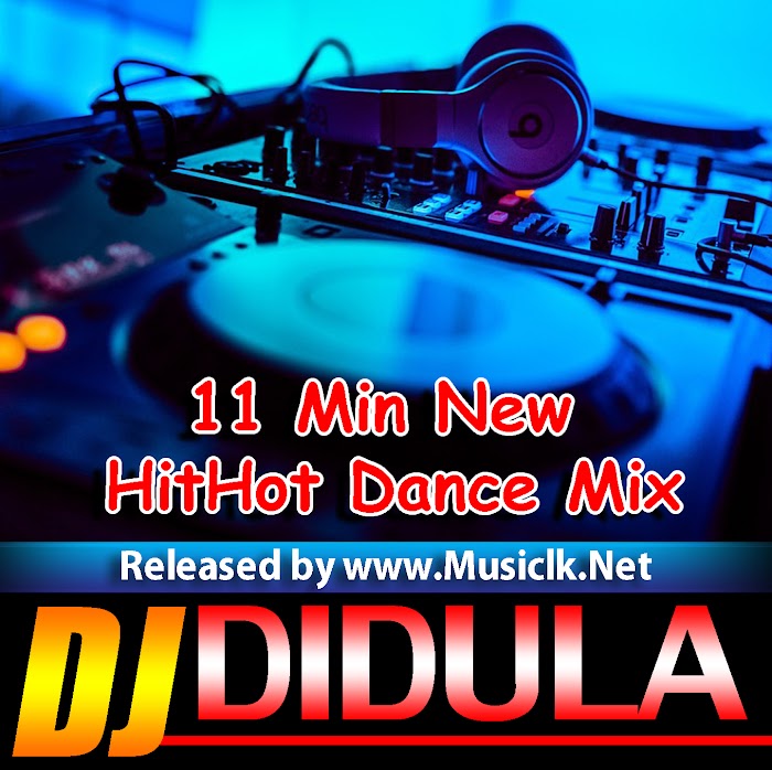 11 Min New HitHot Dance Mix - Dj Didula Didu
