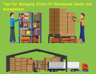 Tips For Managing Stock Of Warehouse Goods