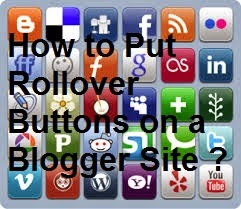 How to Put Rollover Buttons on a Blogger Site : eAskme