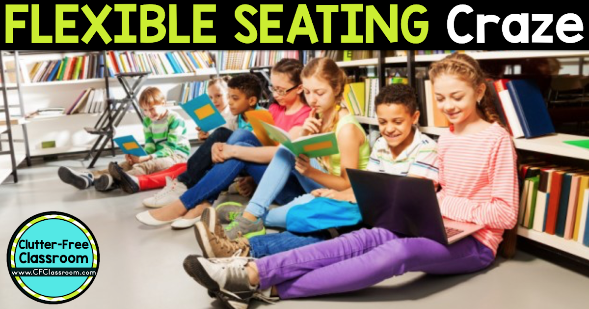 6 Problems With Flexible Seating In The Classroom Clutter Free