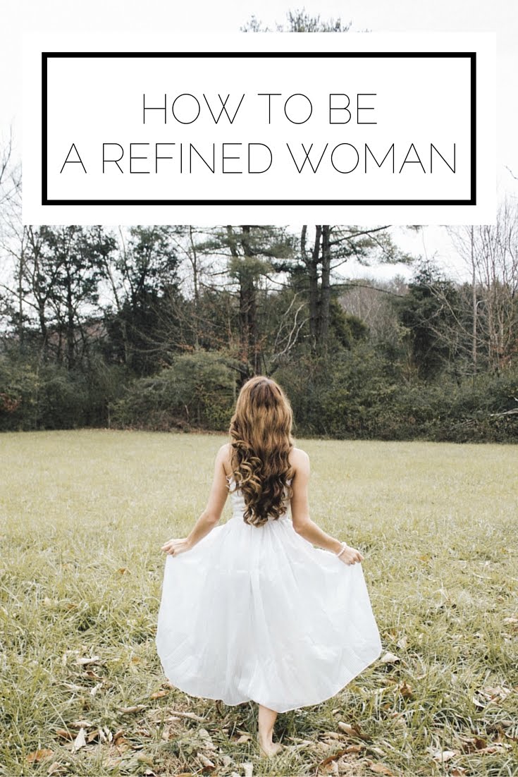 How To Be A Refined Woman How To Be A Refined Woman