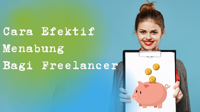 cara menabung efektif bagi freelancer