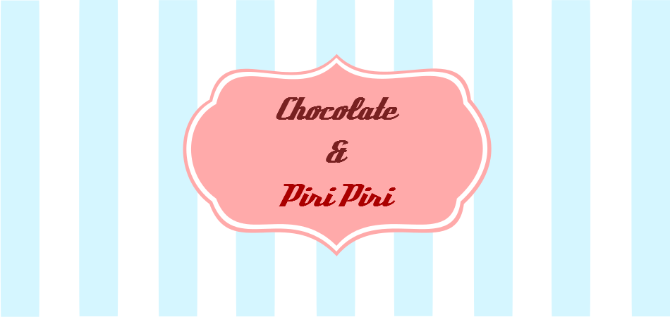 Chocolate & Piri Piri