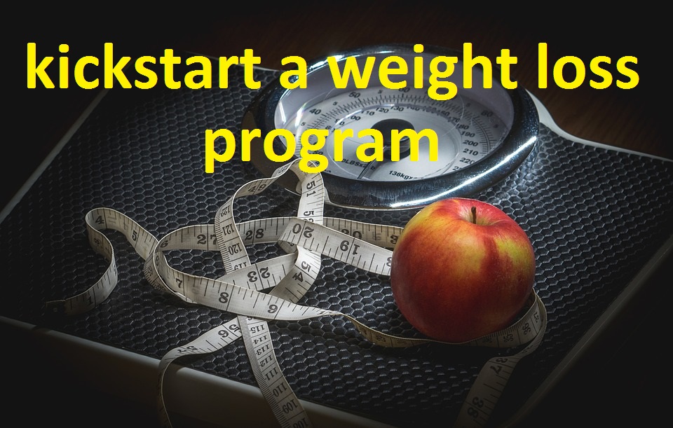 How To Kickstart Weight Loss turnyourlifestyle