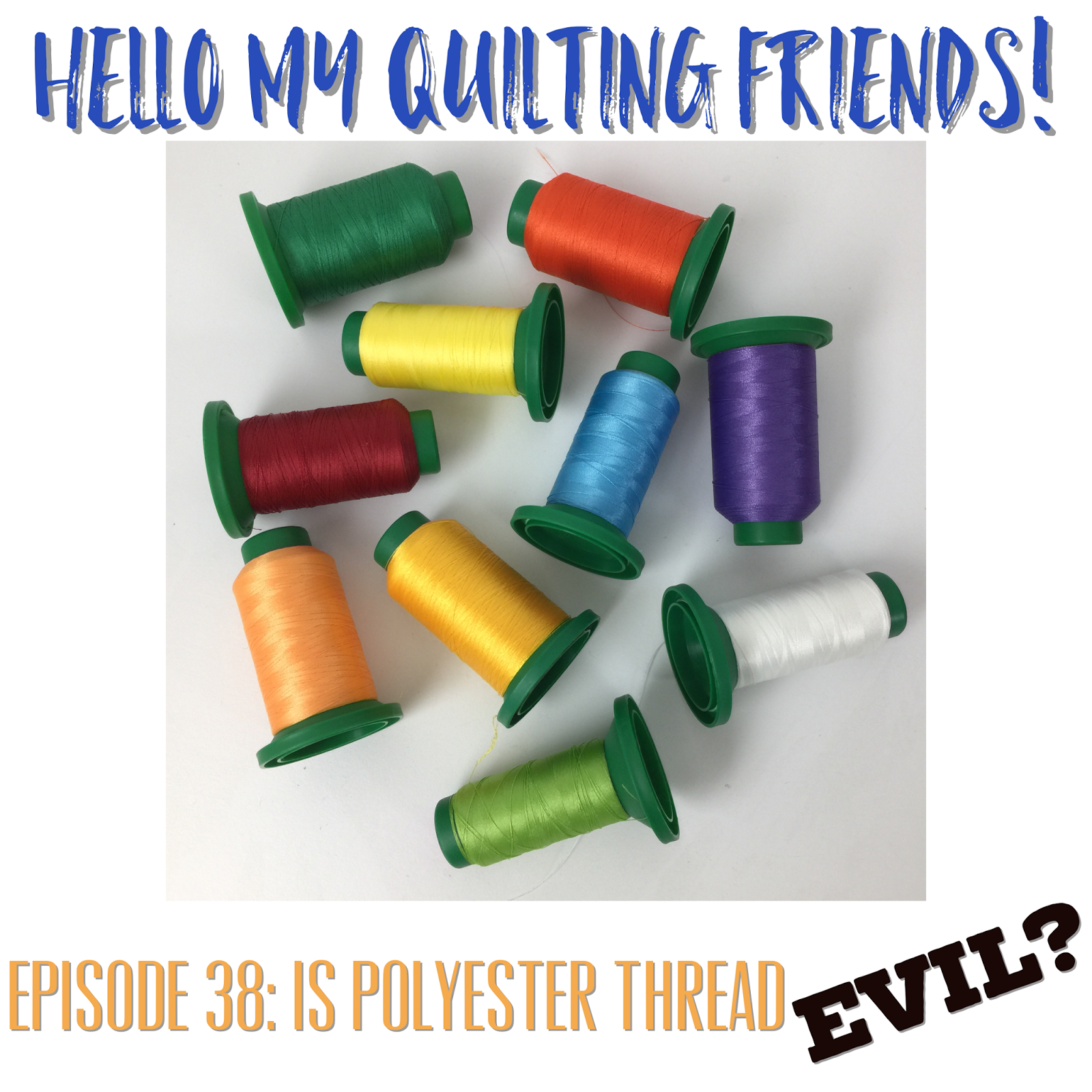 The Free Motion Quilting Project Is Polyester Thread Evil? Podcast
