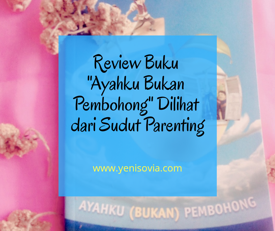 Review Buku &quot;Ayahku Bukan Pembohong&quot; Dilihat dari Sudut