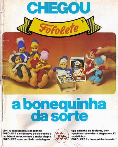Propaganda da Boneca Fofolete, produzida inicialmente pela Trol Brinquedos, depois pela Estrela. Sucesso nos anos 70 e 80.