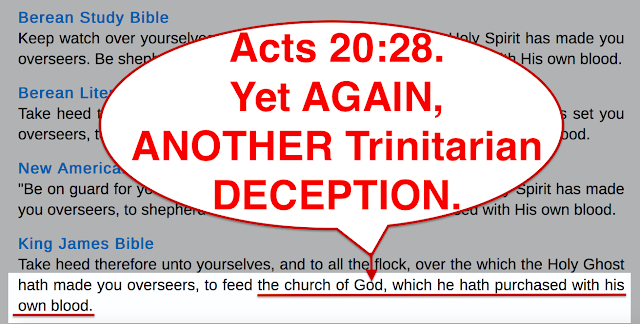 Acts 20:28. Yet AGAIN, ANOTHER Trinitarian DECEPTION. 