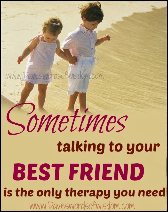 Daveswordsofwisdom.com: Sometimes your best friend is all you need