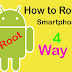 Root Android Phones for different-different mobile platform in 4 way
