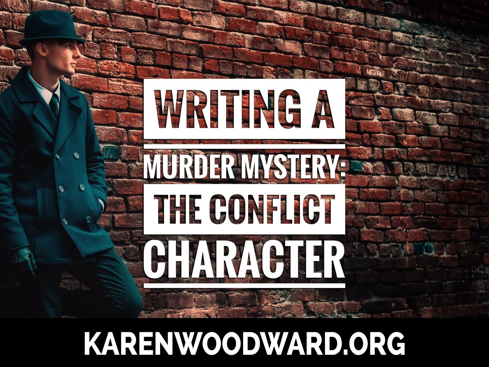 Karen Woodward: Writing a Murder Mystery: The Conflict Character