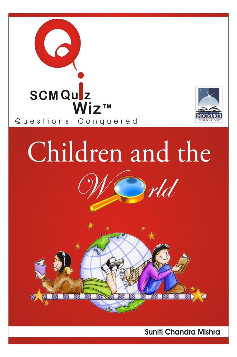 INDUMUKHI PUBLICATIONS SCM QUIZ WIZ (CHILDREN AND THE WORLD)