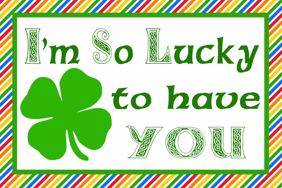 I'm So Lucky To Have You {A St. Patrick's Day Printable} - A Modern Day