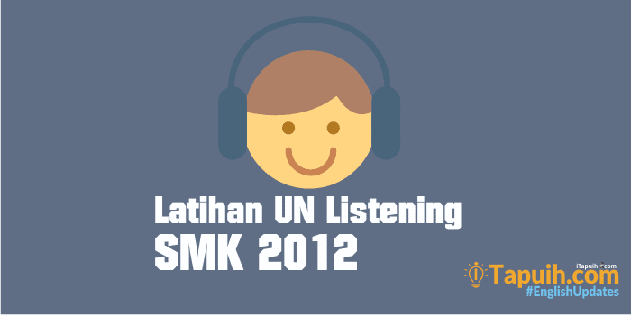 Latihan Soal Listening UN SMK 2012