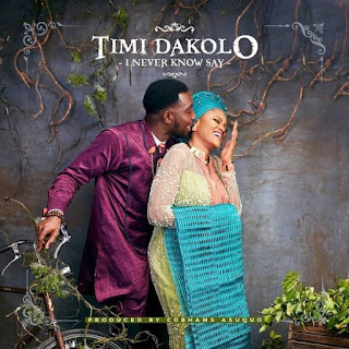 Timi Dakolo – I Never Know Say
