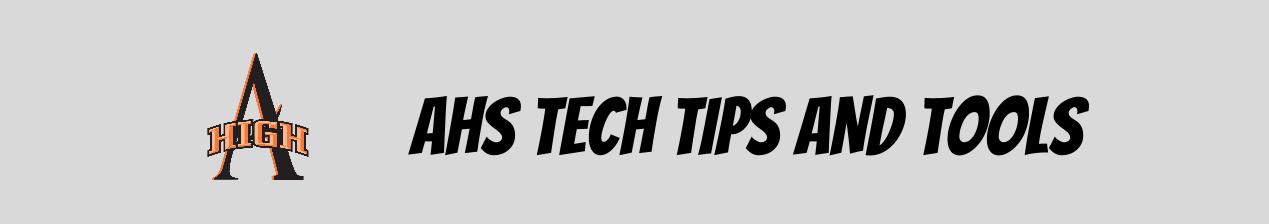 AHS Tech Tips and Tools