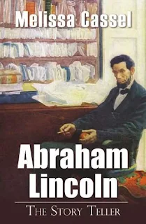 Abraham Lincoln: The Story Teller book promotion Melissa Cassel