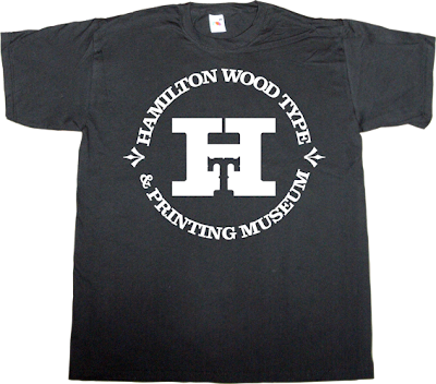 printing press wood type graphic design hamilton museum t-shirt ephemeral-t-shirts support