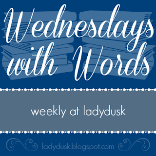 http://ladydusk.blogspot.com/search/label/Wednesdays%20with%20words