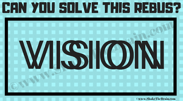 Vision Vision. Can you find the answer to this English Rebus Picture Puzzle?