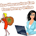 How Housewives Can Earn Money Online From Home ~ My Blogger Lab