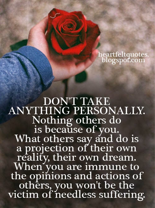 Don T Take Things Personally Quotes Don't Take Anything Personally.. | Heartfelt Love And Life Quotes