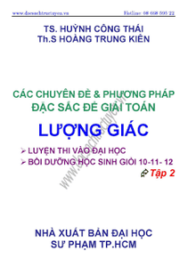 Các chuyên đề và phương pháp đặc sắc để giải toán lượng giác: Tập 2 - Huỳnh Công Thái, Hoàng Trung Kiên