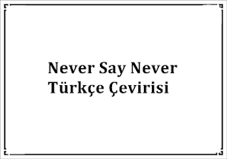  Never Say Never Turkce Ceviri