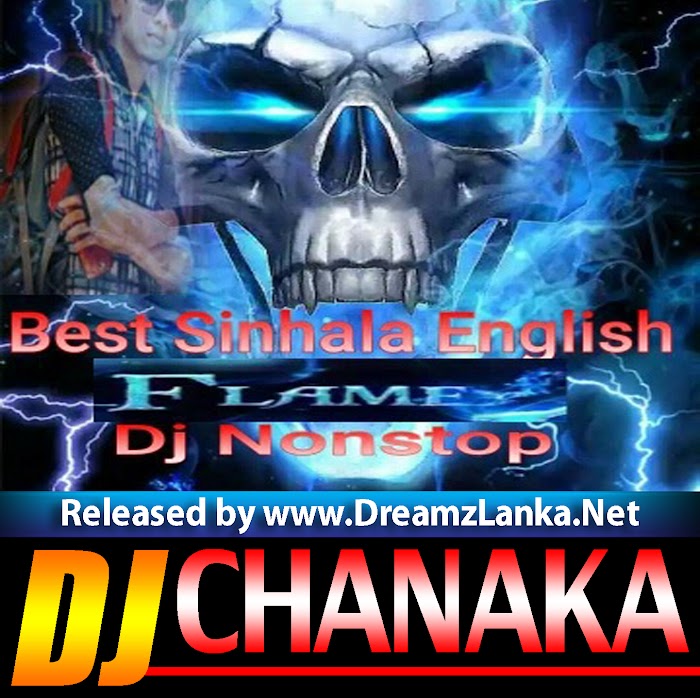 Best Sinhala English Flame Dj Nonstop Dj Chanaka Nishaman