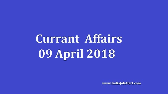 Exam Power: 09 April 2018 Current Affairs