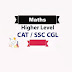 Advance Maths Questions for SSC CGL CAT