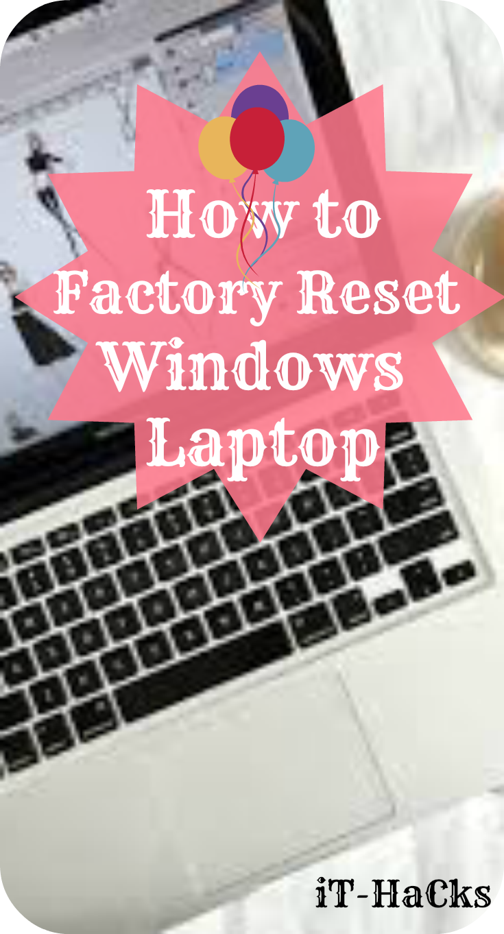 iT Life How to factory reset Window laptop 5 ways to refresh, reset