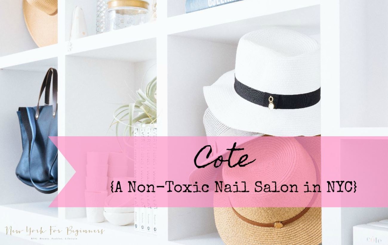 Cote Brings NonToxic Nail Salon to New York City New York For Beginners
