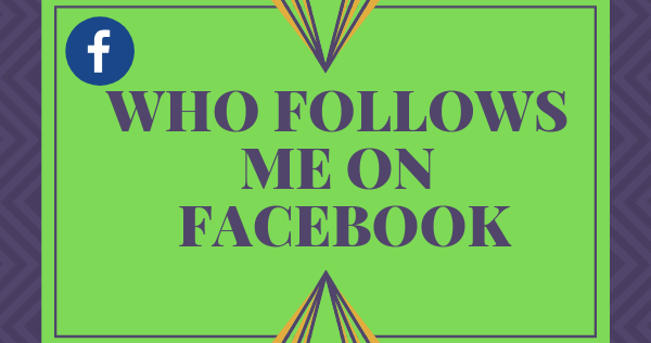 How to Tell if someone is Following You On Facebook New 2019