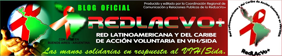 Blog Oficial de la REDLACVO+  Red Latinoamericana y del Caribe de Acción Voluntaria en VIH/Sida