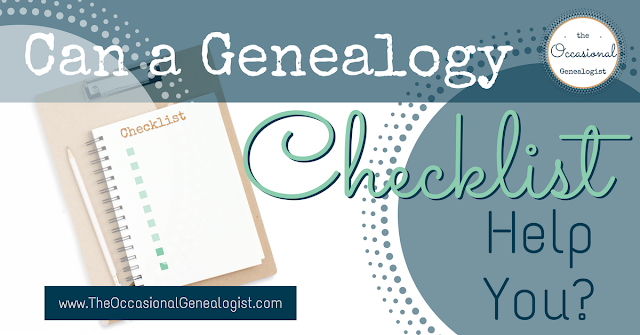 Are you looking for a checklist to make genealogy research easier or just more "sure?" Make sure you aren't endangering your research by misusing a checklist! Learn to avoid the perils of genealogy checklists in this post. image of a clipboard and notepad with checklist, text overlay Can a Genealogy Checklist Help You?
