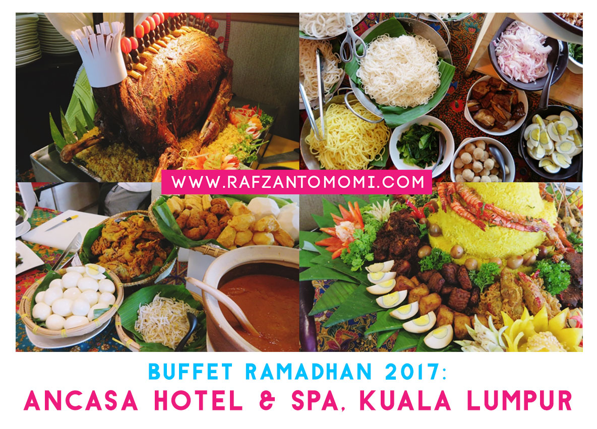 Buffet Ramadhan 2017 - Buka Puasa Selera Desa Di AnCasa Hotel & Spa, Kuala Lumpur