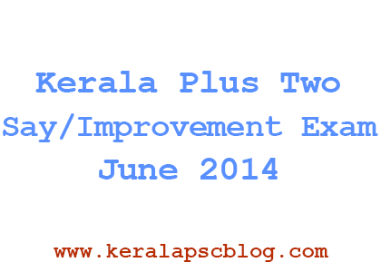 Kerala Plus Two Say/Improvement Exam June 2014