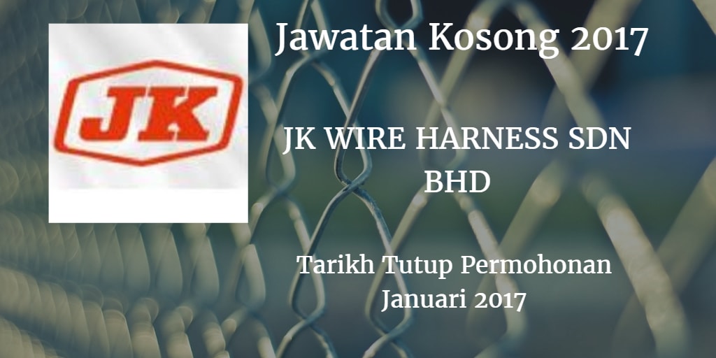 Jawatan Kosong JK WIRE HARNESS SDN BHD Januari 2017
