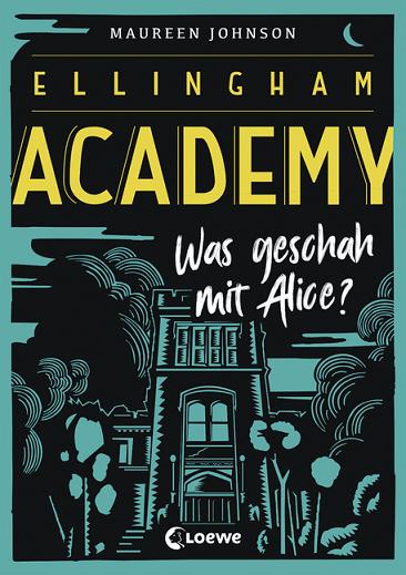 Bücherblog. Rezension. Buchcover. Ellingham Academy - Was geschah mit Alice? (Band 1) von Maureen Johnson. Jugendbuch, Krimi, Mystery. Loewe Verlag.