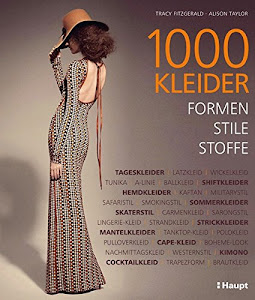 1000 Kleider: Formen, Stile, Stoffe