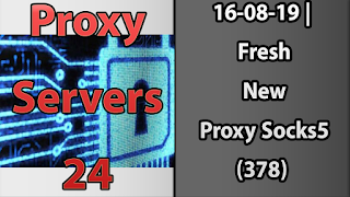 16-08-19 | Fresh New Proxy Socks5 (378)