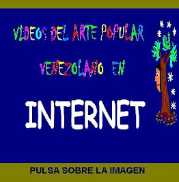 Videos del Arte Populal de Venezuela en internet